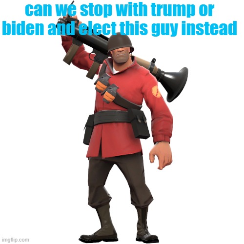 real | can we stop with trump or biden and elect this guy instead | image tagged in real | made w/ Imgflip meme maker