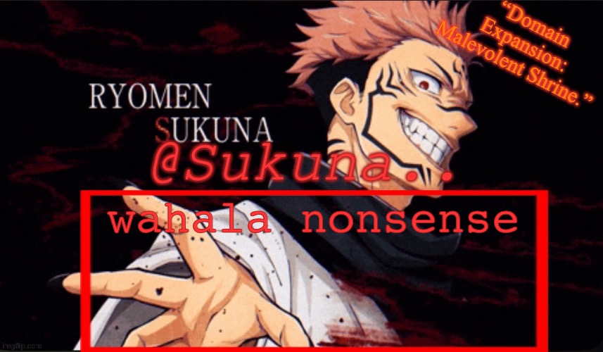 Sukuna announcement temp | wahala nonsense | image tagged in sukuna announcement temp | made w/ Imgflip meme maker