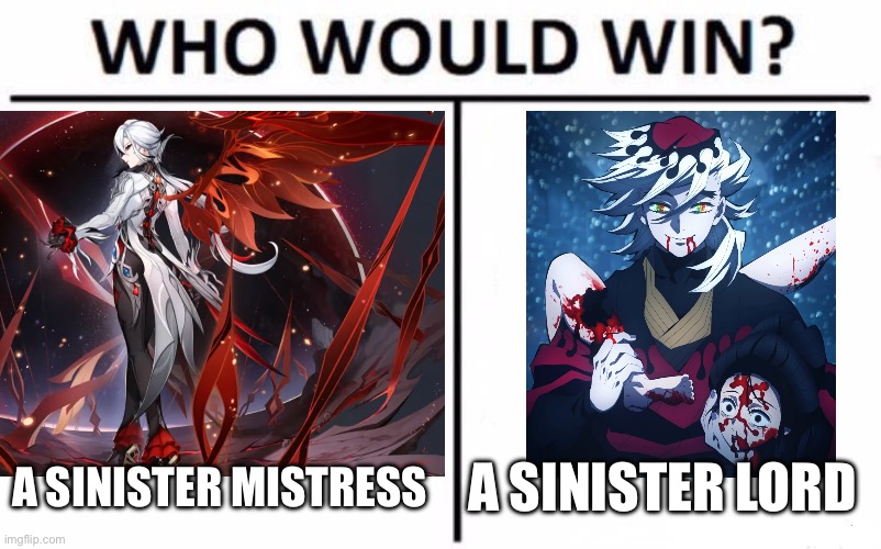 Sinister vs Sinister | A SINISTER MISTRESS; A SINISTER LORD | image tagged in memes,who would win | made w/ Imgflip meme maker