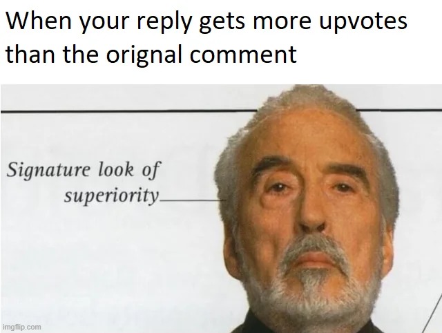 image tagged in reply,upvotes,comment,signature look of superiority | made w/ Imgflip meme maker