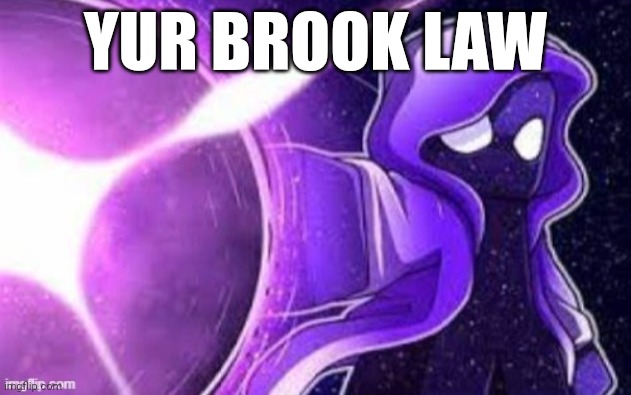 Bad grammar on purpose | YUR BROOK LAW | image tagged in black hole glove banner | made w/ Imgflip meme maker