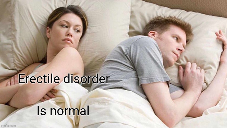 I Bet He's Thinking About Other Women | Erectile disorder; Is normal | image tagged in memes,i bet he's thinking about other women | made w/ Imgflip meme maker