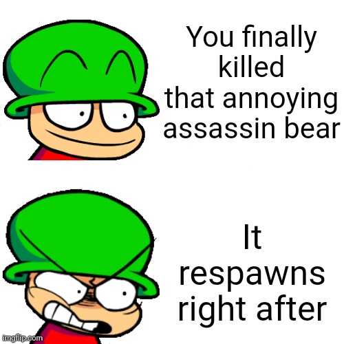 Relatable? | You finally killed that annoying assassin bear; It respawns right after | image tagged in bambi happy to angry | made w/ Imgflip meme maker