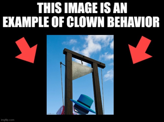 @Theyesninja, clown doesn't mean funny in this. Clown means stupid in this. | image tagged in this image is an example of clown behavior dark mode | made w/ Imgflip meme maker