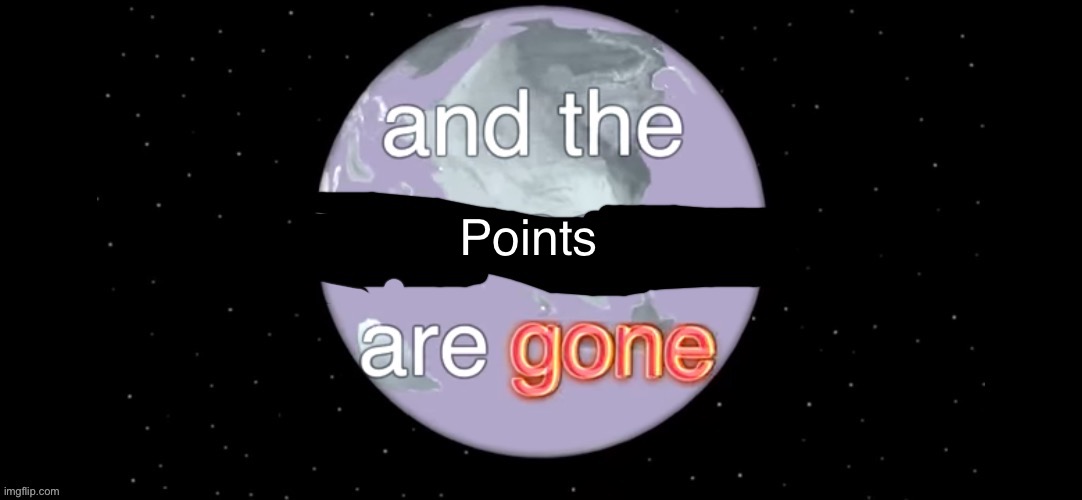 We are free of them now but we look on | Points | image tagged in and the x are gone | made w/ Imgflip meme maker