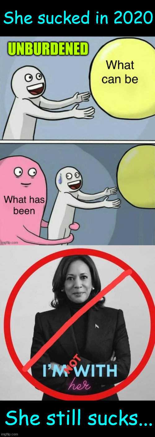 America rejected her in 2020... and she still sucks... | She sucked in 2020; She still sucks... | image tagged in kamala,still sucks,that is the only thing she is good at | made w/ Imgflip meme maker