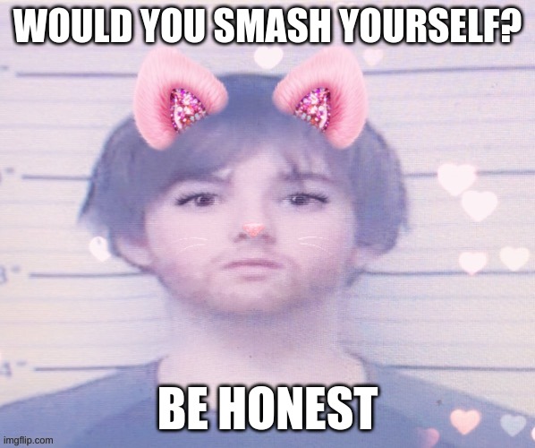 LazyMazy mugshot but he's a femboy | WOULD YOU SMASH YOURSELF? BE HONEST | image tagged in lazymazy mugshot but he's a femboy | made w/ Imgflip meme maker