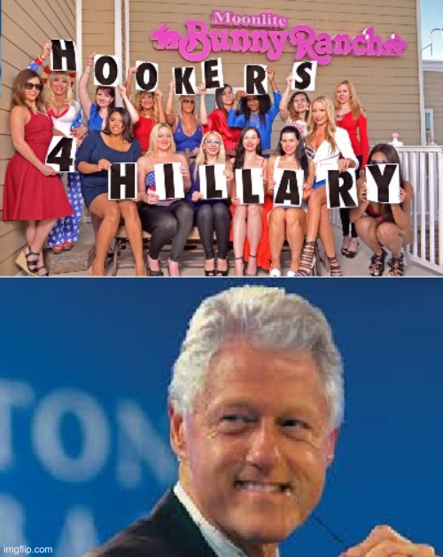 Hookers for Clinton | image tagged in hookers for clinton | made w/ Imgflip meme maker