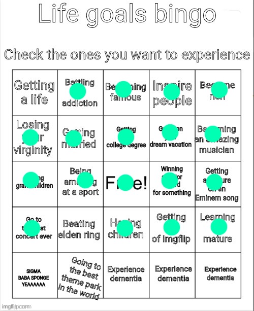 . | image tagged in life goals bingo | made w/ Imgflip meme maker