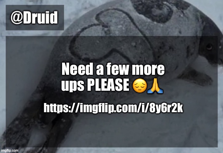 Old announcement temp | Need a few more ups PLEASE 😔🙏; https://imgflip.com/i/8y6r2k | image tagged in y | made w/ Imgflip meme maker