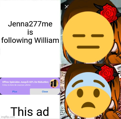 Another unsubmitted scenario | Jenna277me is following William; This ad | image tagged in memes,sleeping shaq,cc | made w/ Imgflip meme maker