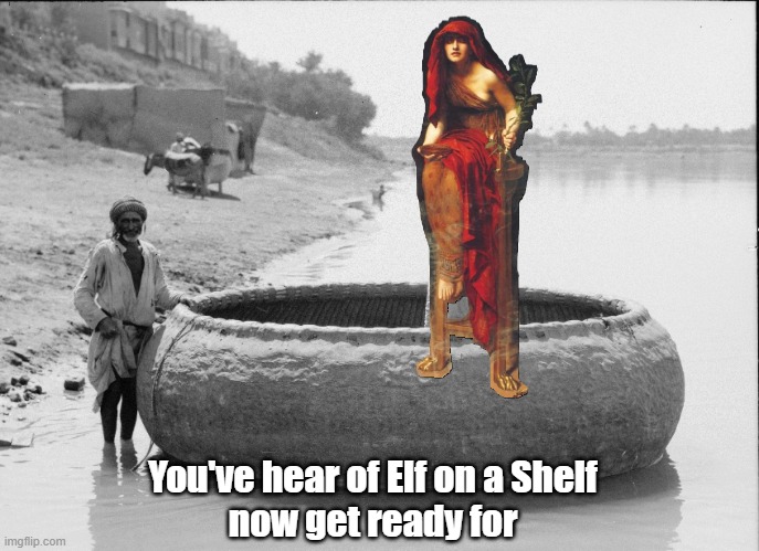 Oracle on a Coracle | You've hear of Elf on a Shelf
now get ready for | image tagged in the oracle,greek mythology,boat | made w/ Imgflip meme maker