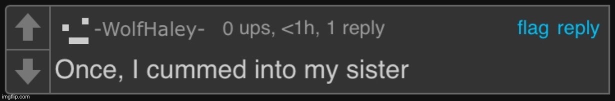 I found this when looking at some random comments some time ago | made w/ Imgflip meme maker