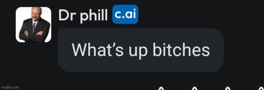 Dr phill | image tagged in dr phill | made w/ Imgflip meme maker