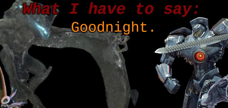 GN. | Goodnight. | image tagged in kaijublue's template | made w/ Imgflip meme maker