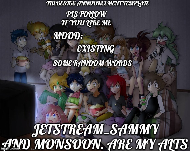 Thebest66 announcement | EXISTING; JETSTREAM_SAMMY AND MONSOON. ARE MY ALTS | image tagged in thebest66 announcement | made w/ Imgflip meme maker