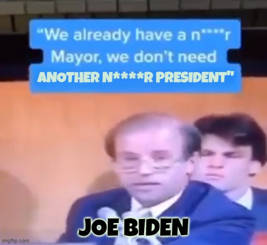 Biden Paraphrased for modern times | ANOTHER N****R PRESIDENT"; JOE BIDEN | image tagged in kamala harris,vice president,maga,make america great again,racist,racism | made w/ Imgflip meme maker