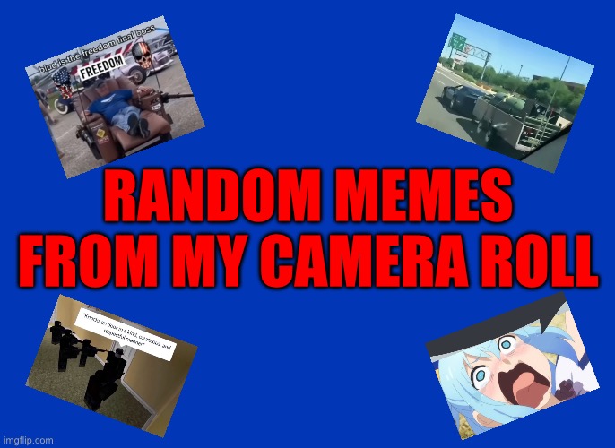 Blue background | RANDOM MEMES FROM MY CAMERA ROLL | image tagged in blue background | made w/ Imgflip meme maker