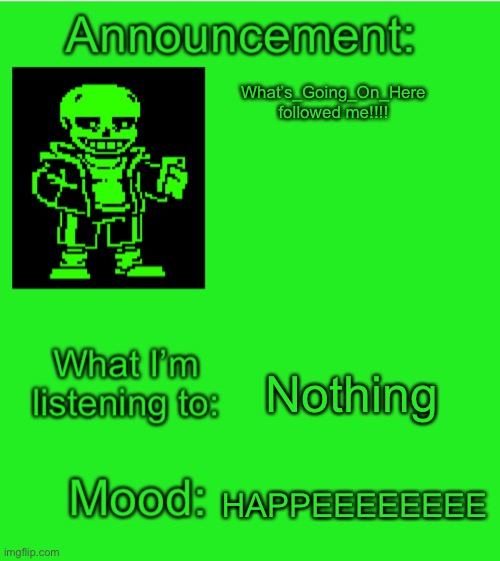 Green_Sans announcement temp | What’s_Going_On_Here followed me!!!! Nothing; HAPPEEEEEEEE | image tagged in green_sans announcement temp | made w/ Imgflip meme maker