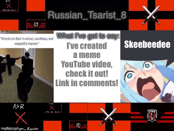 Russian_Tsarist_8 announcement temp Anti_Sigma_Shitpost version | I’ve created a meme YouTube video, check it out! Link in comments! | image tagged in russian_tsarist_8 announcement temp anti_sigma_shitpost version | made w/ Imgflip meme maker