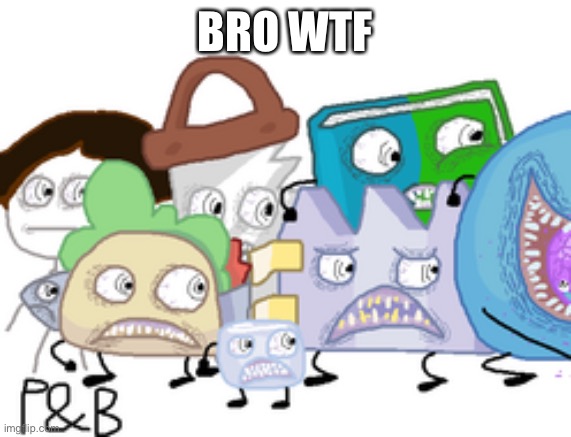 BRO WTF | made w/ Imgflip meme maker