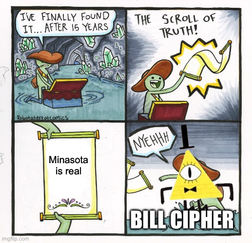 Book of bill | Minasota is real; BILL CIPHER | image tagged in memes,the scroll of truth | made w/ Imgflip meme maker