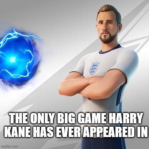 THE ONLY BIG GAME HARRY KANE HAS EVER APPEARED IN | made w/ Imgflip meme maker