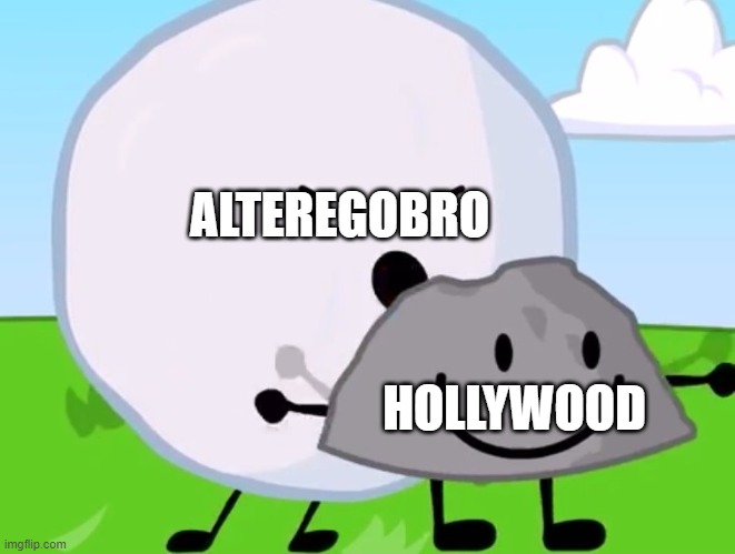 alteregobro hates hollywood | ALTEREGOBRO; HOLLYWOOD | image tagged in he doesn't even have arms,boycott hollywood,hollywood | made w/ Imgflip meme maker