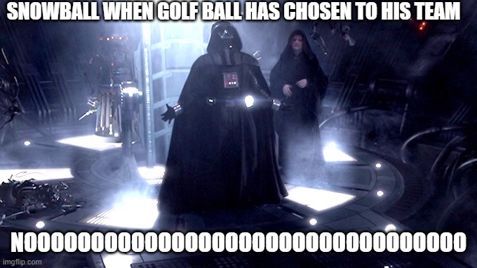 BFDI 6 (Power of Three) in a nutshell | SNOWBALL WHEN GOLF BALL HAS CHOSEN TO HIS TEAM; NOOOOOOOOOOOOOOOOOOOOOOOOOOOOOOOOO | image tagged in darth vader no,bfdi | made w/ Imgflip meme maker