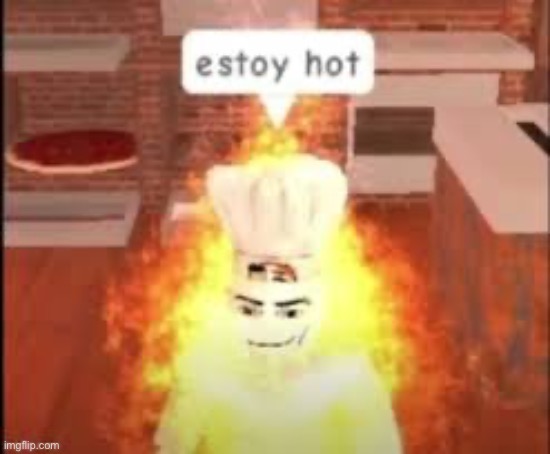 Estoy Hot | image tagged in estoy hot | made w/ Imgflip meme maker