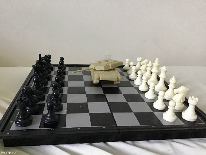 is this a legal move | image tagged in tank on chess board | made w/ Imgflip meme maker