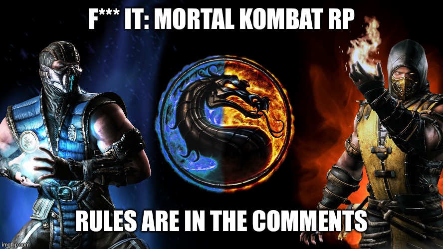 Fight! | F*** IT: MORTAL KOMBAT RP; RULES ARE IN THE COMMENTS | image tagged in mortal kombat | made w/ Imgflip meme maker