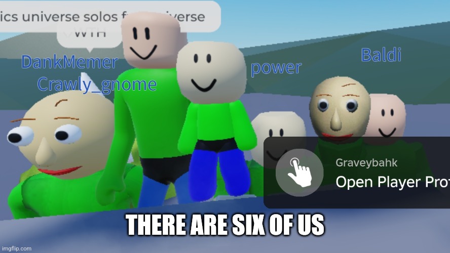 We randomly met in a server | THERE ARE SIX OF US | made w/ Imgflip meme maker
