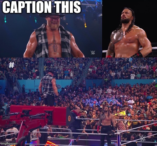 Brock vs. Roman epic stare-down | CAPTION THIS | image tagged in brock vs roman epic stare-down | made w/ Imgflip meme maker