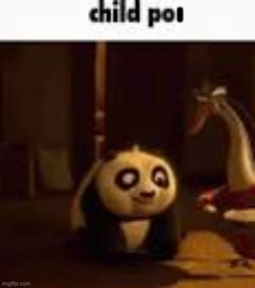 child po | I | image tagged in child po | made w/ Imgflip meme maker