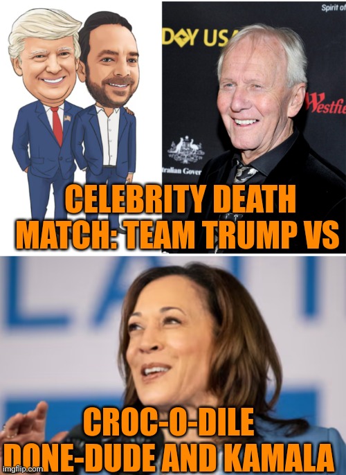 Funny | CELEBRITY DEATH MATCH: TEAM TRUMP VS; CROC-O-DILE DONE-DUDE AND KAMALA | image tagged in funny,presidential race,death battle,presidential election,reality tv,political humor | made w/ Imgflip meme maker