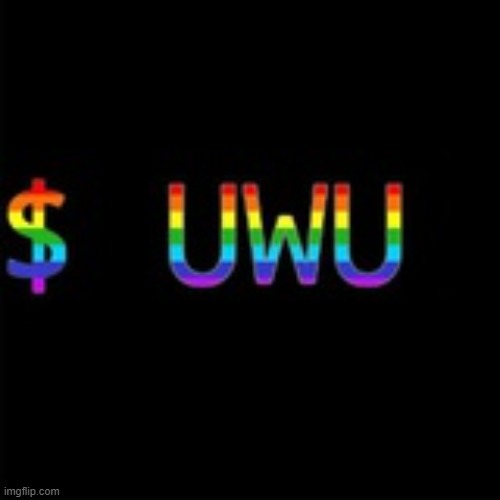 Dollar UWU | image tagged in dollar uwu | made w/ Imgflip meme maker