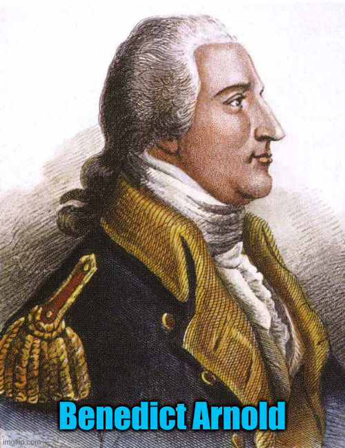 benedict arnold | Benedict Arnold | image tagged in benedict arnold | made w/ Imgflip meme maker