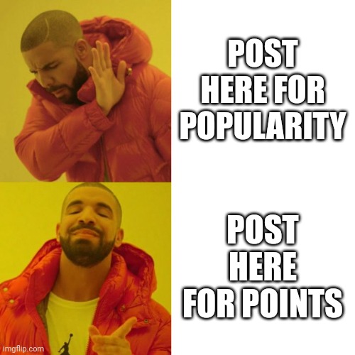 Drake Blank | POST HERE FOR POPULARITY; POST HERE FOR POINTS | image tagged in drake blank | made w/ Imgflip meme maker
