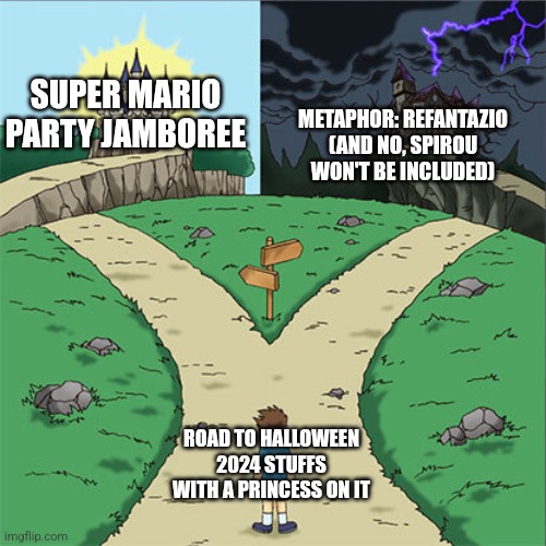 Two Paths | SUPER MARIO PARTY JAMBOREE; METAPHOR: REFANTAZIO (AND NO, SPIROU WON'T BE INCLUDED); ROAD TO HALLOWEEN 2024 STUFFS WITH A PRINCESS ON IT | image tagged in two paths,mario party,metaphor,halloween | made w/ Imgflip meme maker