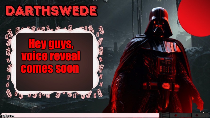 Tell Rager:) | Hey guys, voice reveal comes soon | image tagged in darthswede announcement template made by -nightfire- | made w/ Imgflip meme maker