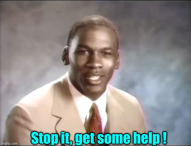 stop it. Get some help | Stop it, get some help ! | image tagged in stop it get some help | made w/ Imgflip meme maker