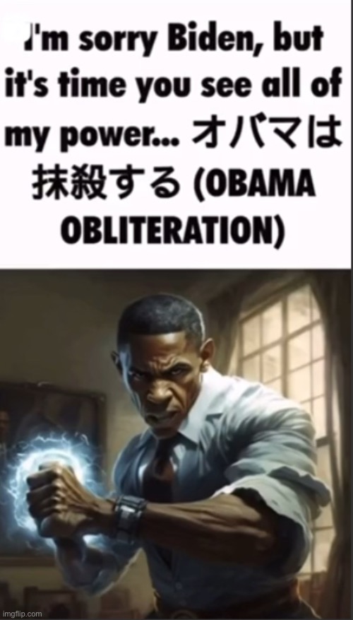 10 upvotes and I post to politics | image tagged in obama obliteration | made w/ Imgflip meme maker