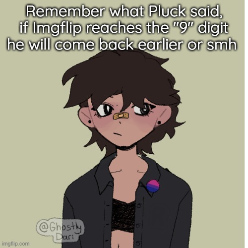 Neko picrew | Remember what Pluck said, if Imgflip reaches the "9" digit he will come back earlier or smh | image tagged in neko picrew | made w/ Imgflip meme maker