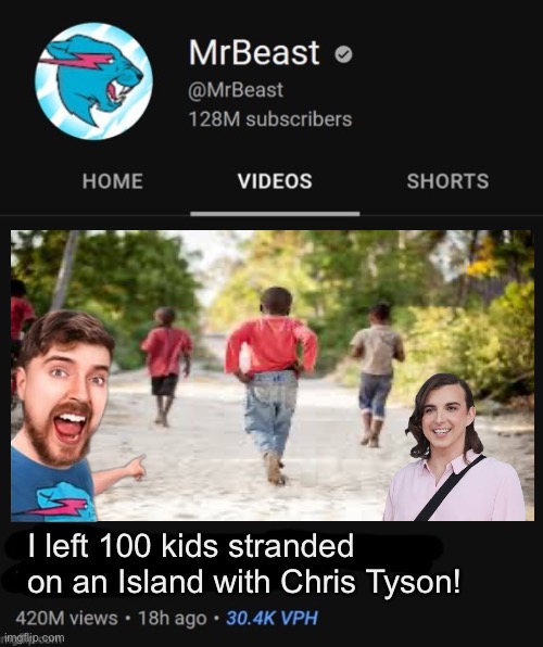 Mr Beast is Crazy | I left 100 kids stranded on an Island with Chris Tyson! | image tagged in mrbeast thumbnail template,run away,kids | made w/ Imgflip meme maker