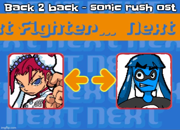 Another banger song | Back 2 back - sonic rush ost | image tagged in i'm dead bro | made w/ Imgflip meme maker
