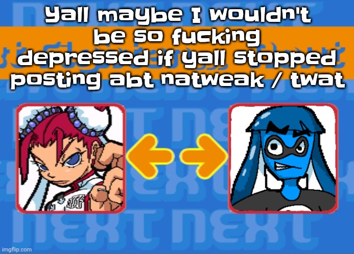 I'm sick of this. | Yall maybe I wouldn't be so fu​cking depressed if yall stopped posting abt natweak / twat | image tagged in i'm dead bro | made w/ Imgflip meme maker