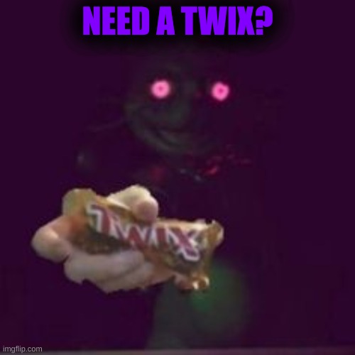 twix | NEED A TWIX? | image tagged in twix | made w/ Imgflip meme maker