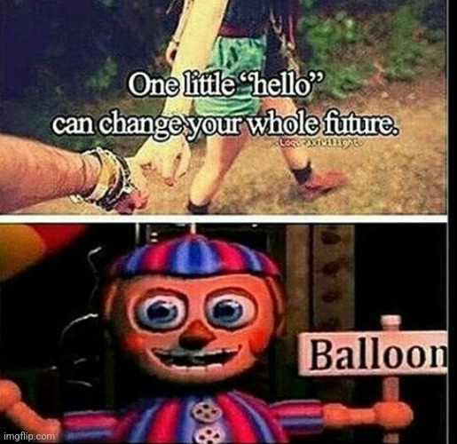 This is too hilarious to not post | image tagged in fnaf 2,balloon boy fnaf,hello,hi,hahaha | made w/ Imgflip meme maker