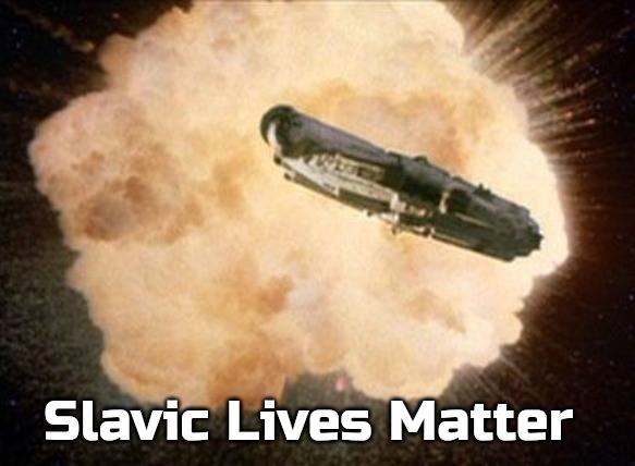 Star Wars Exploding Death Star | Slavic Lives Matter | image tagged in star wars exploding death star,slavic | made w/ Imgflip meme maker